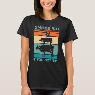 Camiseta Fuma-os se você os tiver fumando churrasco.