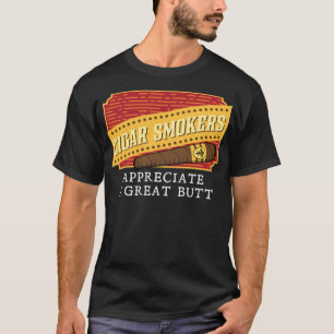 Camiseta Fumadores Engraçados Apreciam Um Bumbum De Excelen