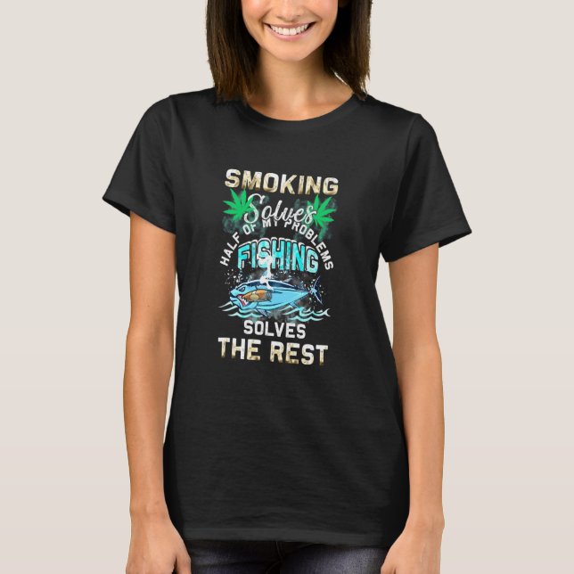 Camiseta Fumar Resolve Metade Dos Meus Problemas A Pesca Re (Frente)