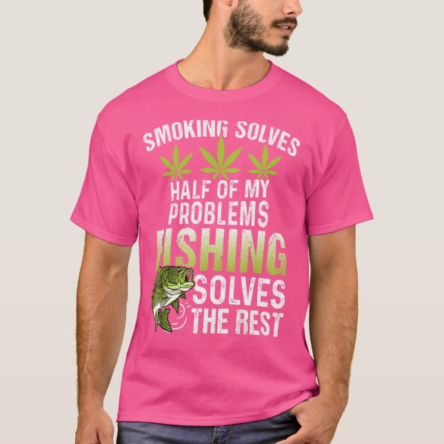 Camiseta Fumar Resolve Metade Dos Meus Problemas Pescar Res (Frente)