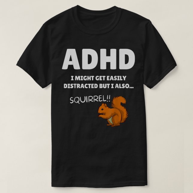 Camiseta Fun ADHD Awareness I Might Get Distracted Squirrel (Frente do Design)