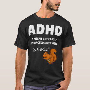 Camiseta Fun ADHD Awareness I Might Get Distracted Squirrel