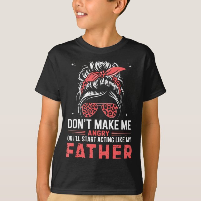 Camiseta Fun Don't Make Me Angry Or I'll Start Acting Like  (Frente)