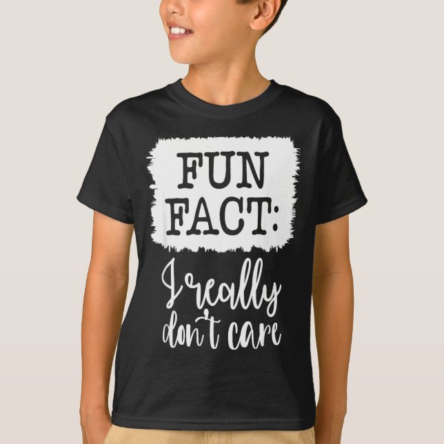 Camiseta Fun Fact I Really Don’t Care, Sarcastic Quotes Fun (Frente)