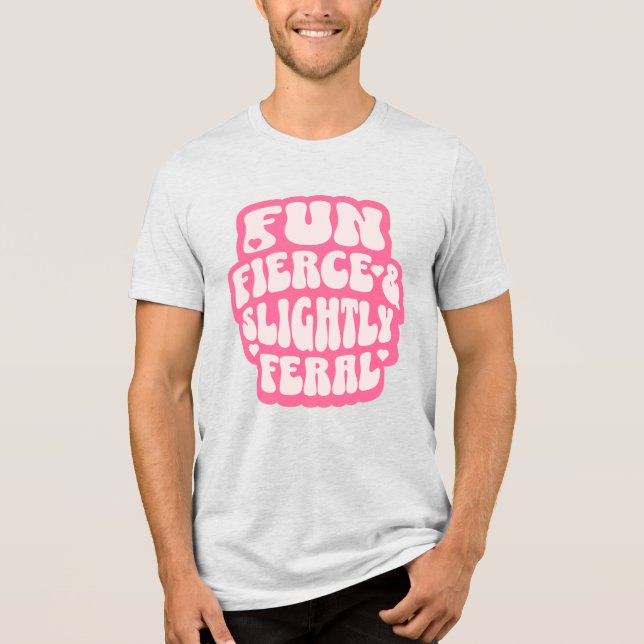 Camiseta Fun Fierce and Slightly Feral Funny Women's (Frente)