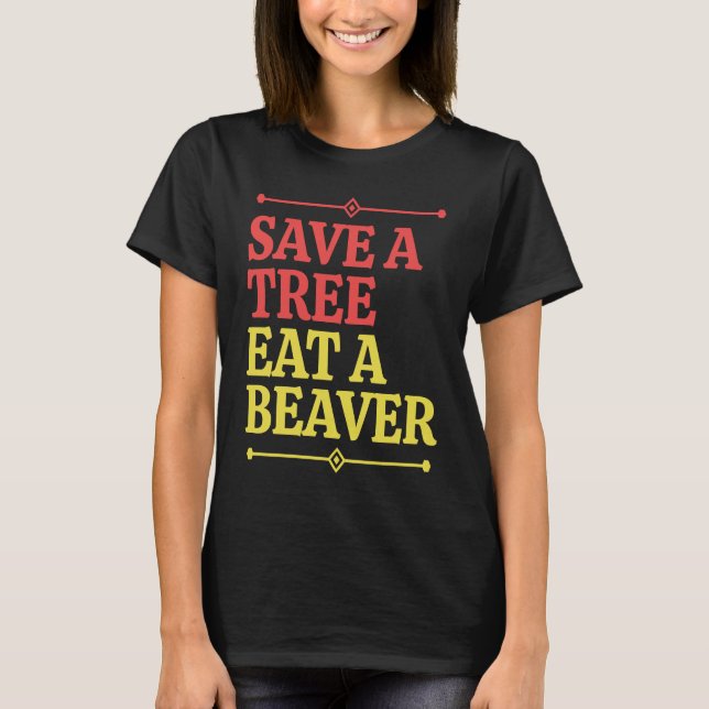 Camiseta Fun  Save a tree eat a beaver  1 (Frente)