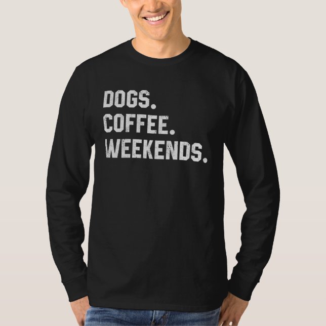 Camiseta Fun Saying  For Women Dogs Coffee Weekend Dogs Mom (Frente)