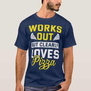 Camiseta Funciona, Mas Adora Claramente Pizza Funny Gym Wor