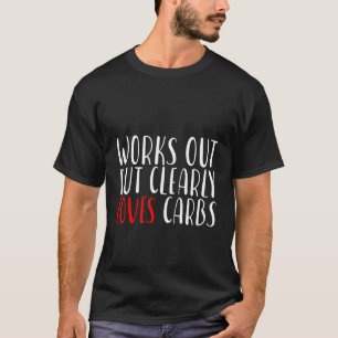 Camiseta Funciona, Mas Ama Claramente Carboidratos