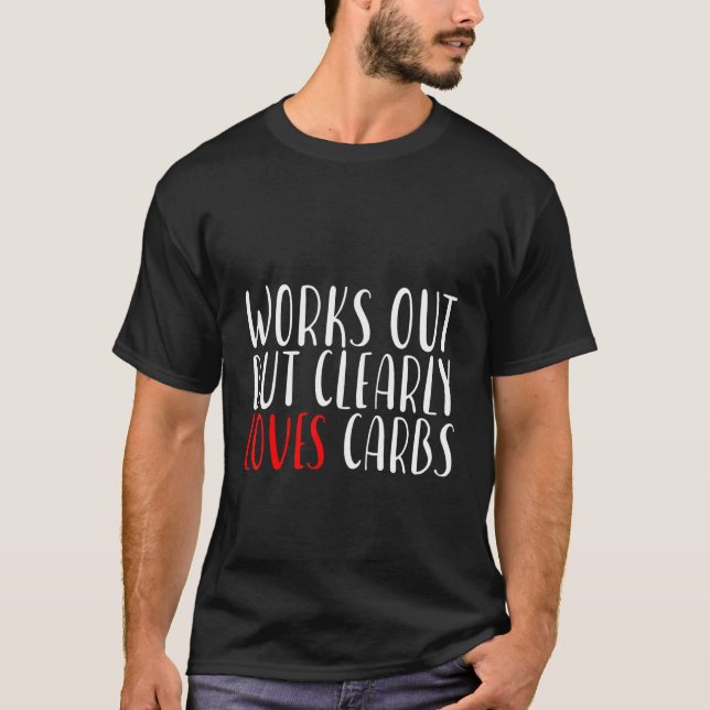 Camiseta Funciona, Mas Ama Claramente Carboidratos (Frente)