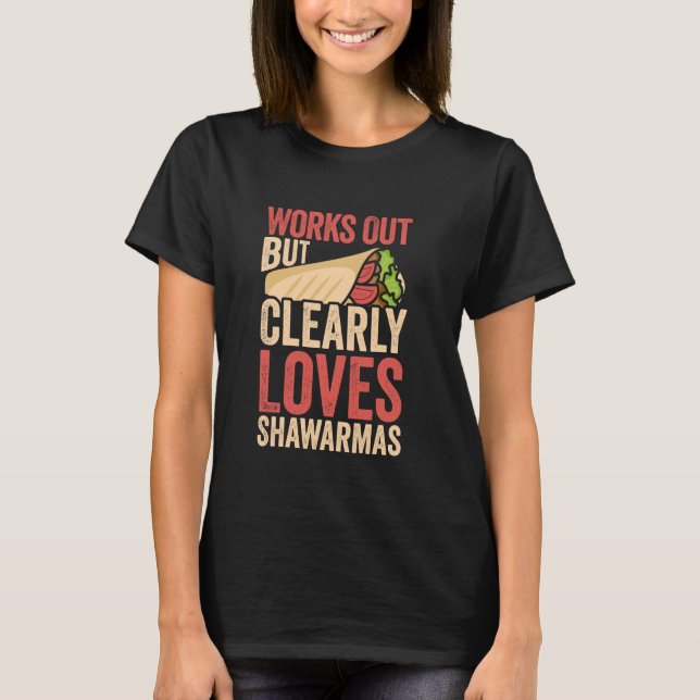 Camiseta Funciona, Mas Ama Claramente Shawarmas Fast Comida (Frente)
