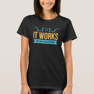 Camiseta Funciona na minha programação e codificação de máq