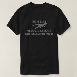 Camiseta Funcione como Velociraptors estão perseguindo-o