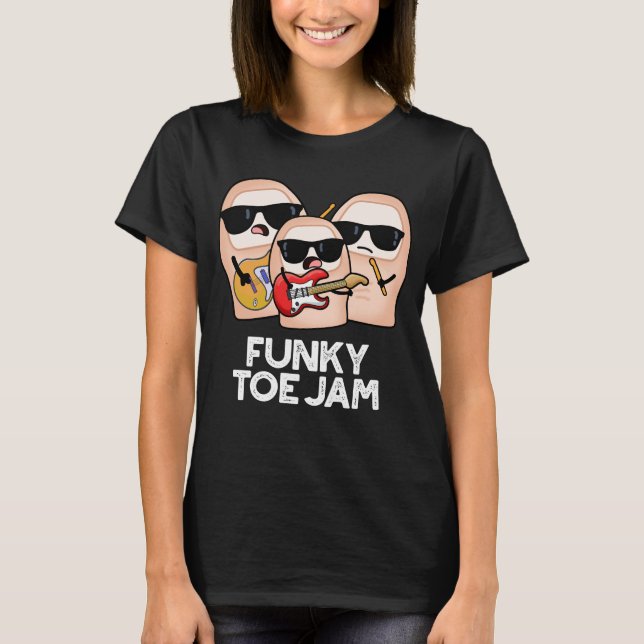 Camiseta Funky Toe Jam Funny Music Pun Dark BG (Frente)