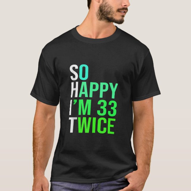 Camiseta Funny 66th Birthday Present So Happy I m 33 Twice  (Frente)