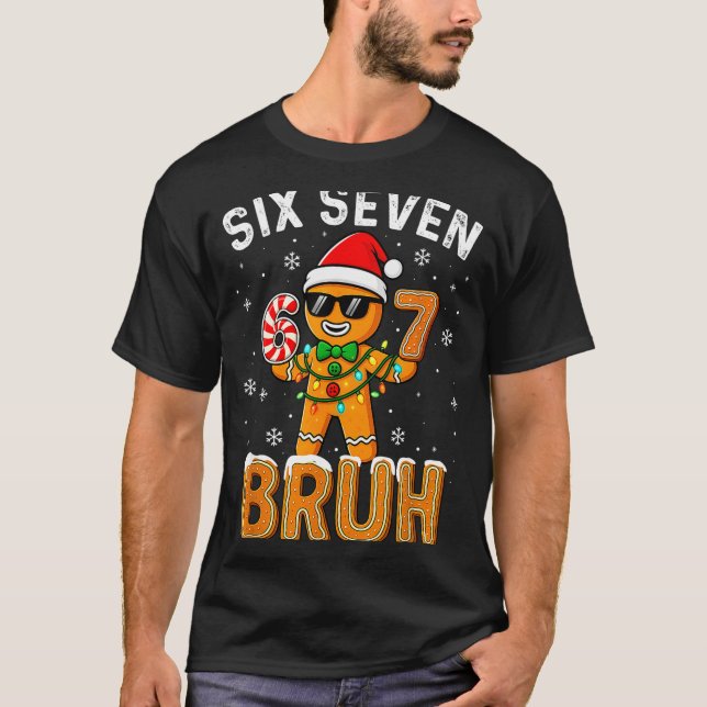 Camiseta Funny 67 Six Seven Bruh Gingerbread 6 7 Meme Chris (Frente)
