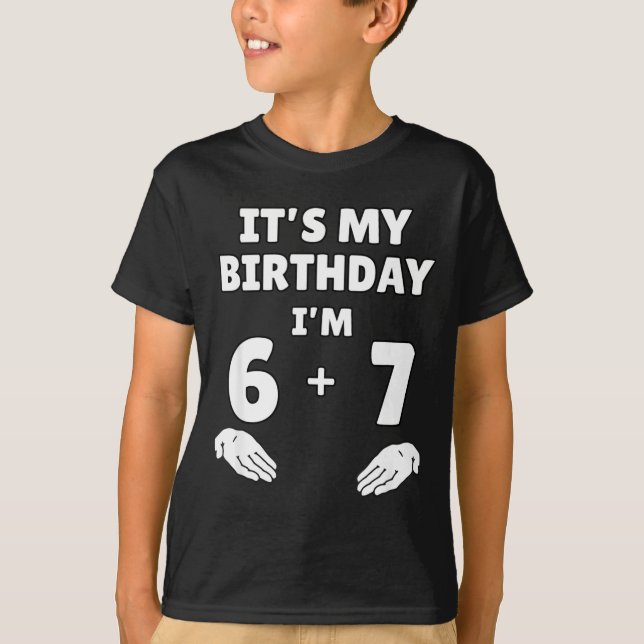 Camiseta Funny 6 7 13th Birthday - 13th Birthday Six Seven  (Frente)