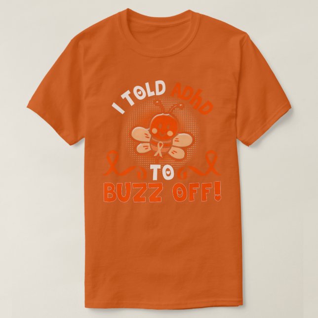 Camiseta Funny ADHD Bee I Told ADHD To Buzz Off Gift Warrio (Frente do Design)