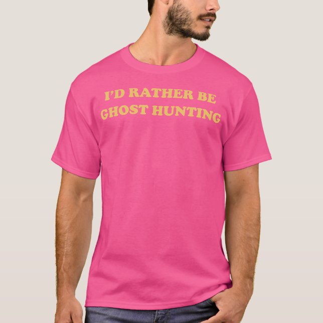 Camiseta Funny Aesthetic I'D Rather Be Ghost Hunting T Shir (Frente)