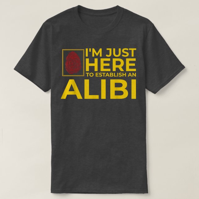Camiseta Funny Alibi Party Night Piada cita Sarcasmo (Frente do Design)