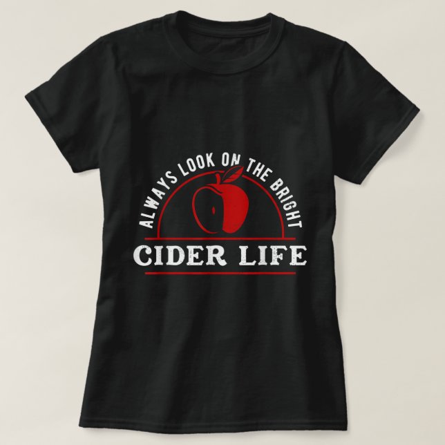 Camiseta Funny Always Look On The Brighter Cider Life Apple (Frente do Design)