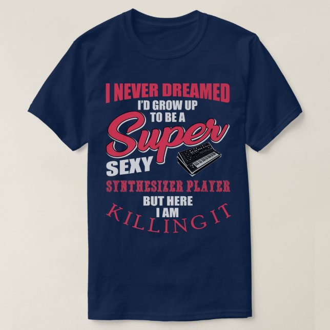 Camiseta Funny Analog Synthesizer Player Quote Studio Music (Frente do Design)