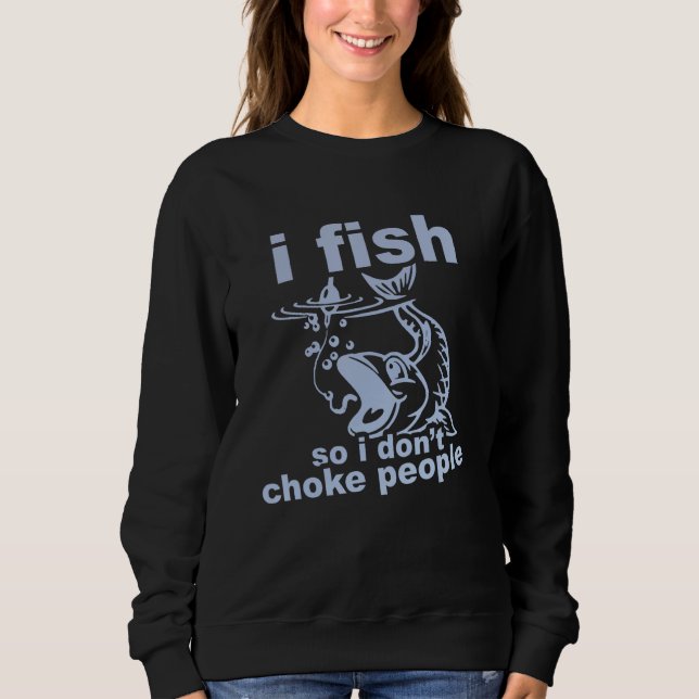 Camiseta Funny Angler's Mantra - I Fish So I Don't Choke Pe (Frente)