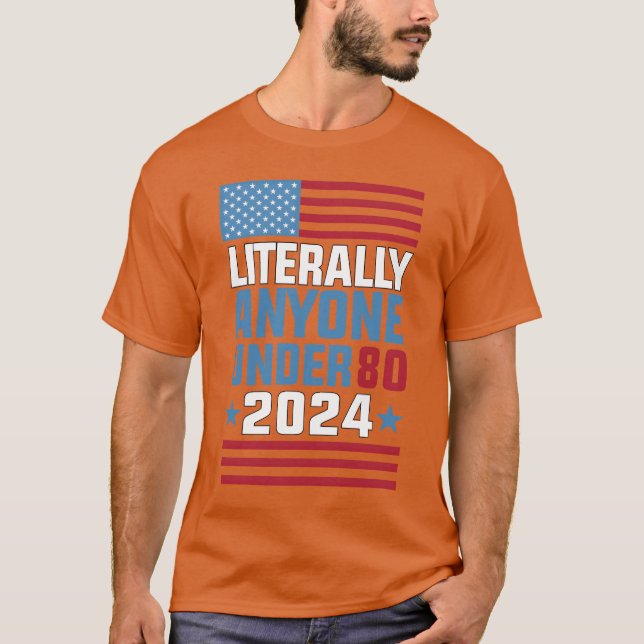 Camiseta Funny anyone under 80 for 2024 President Election  (Frente)