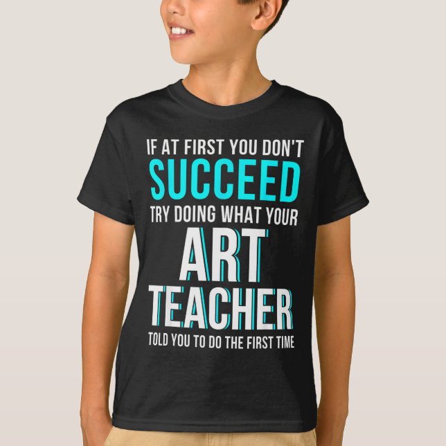 Camiseta Funny Art Teacher Shirt - If At First You Don't Su (Frente)