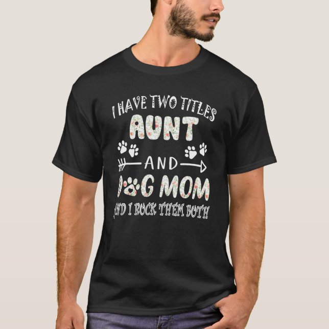 Camiseta Funny Aunt, Aunt and Dog Mom,Dog Mom&Auntie,Dog Lo (Frente)