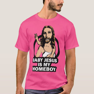 Camiseta Funny Baby Jesus is My Homeboy