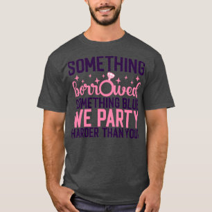 Camiseta Funny Bachelorette Gift Something borrowed somethi