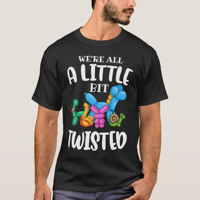 Camiseta Funny Balloon Animal ArtistWe're All A Little Bit  (Frente)