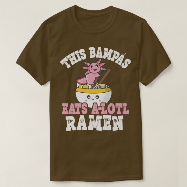 Camiseta Funny Bampas Ramen Pun This Bampas Eats A Lotl Ram (Frente do Design)