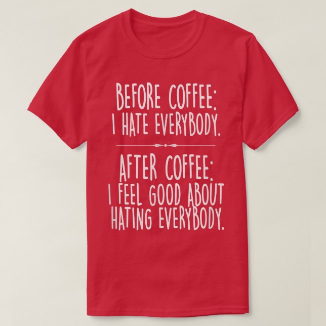 Camiseta Funny Before Coffee I Hate EverybodyCaffeine Joke  (Frente do Design)