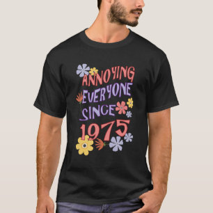 Camiseta Funny Birthday 1975 Annoying Everyone Since 1975