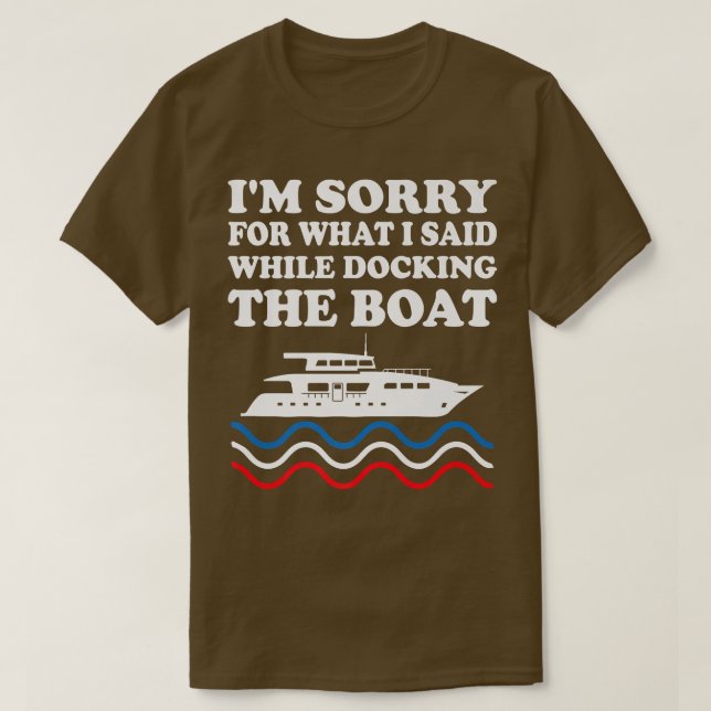 Camiseta Funny Boating Sorry For What I Said While Docking  (Frente do Design)