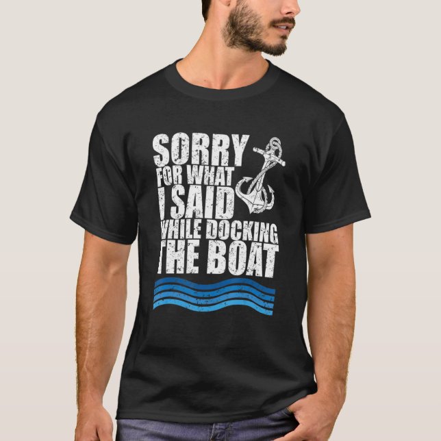 Camiseta Funny Boating Sorry. What. I Said Docking Boat (Frente)