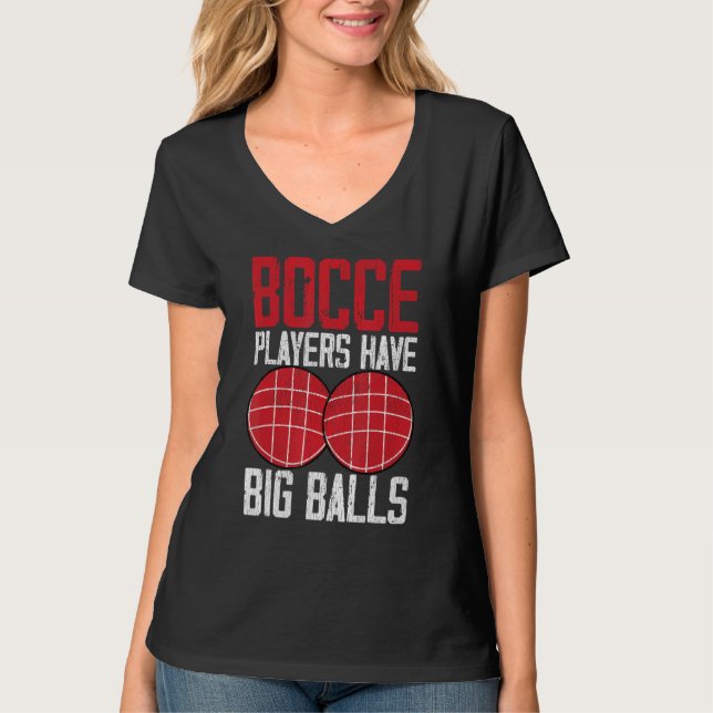 Camiseta Funny Bocce Ball Player Bocce Players Have Big Bal (Frente)