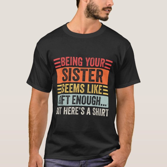 Camiseta Funny Brother Sarcastic Sibling Humor Quote From S (Frente)