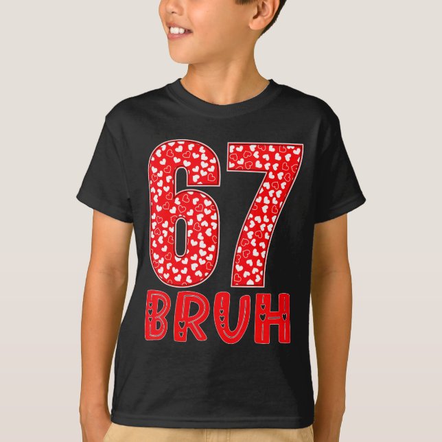 Camiseta Funny Bruh 67 Six Seven Meme Valentine's Day Men W (Frente)