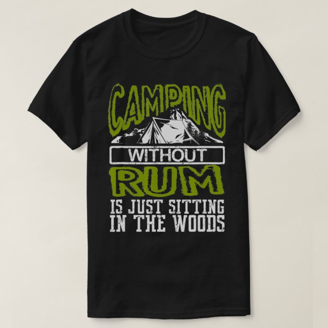 Camiseta Funny Camping Without Rum Is Sitting In The Woods  (Frente do Design)