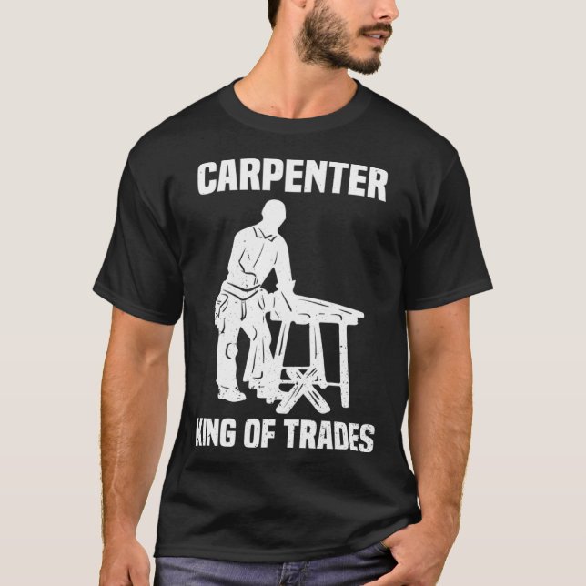 Camiseta Funny Carpenter King Of Trades Gift (Frente)