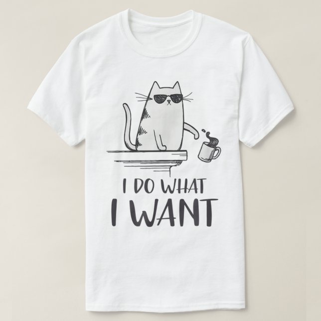 Camiseta Funny Cat Attitude I Do What I Want Design (Frente do Design)