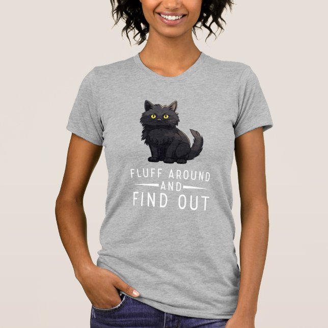 Camiseta Funny Cat Fluff Around And Find Out Cat Pet Lover (Frente)