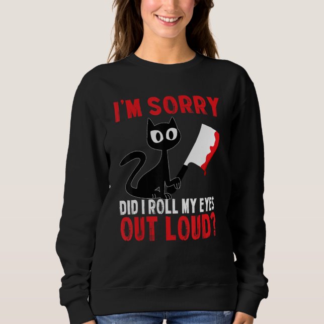 Camiseta Funny Cat I'm Sorry Did I Roll My Eyes Out Loud Bl (Frente)