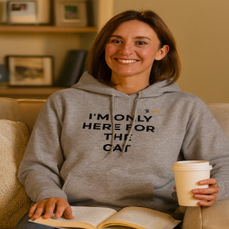 Camiseta Funny Cat Lover Hoodie | "I'm Only Here for the Ca