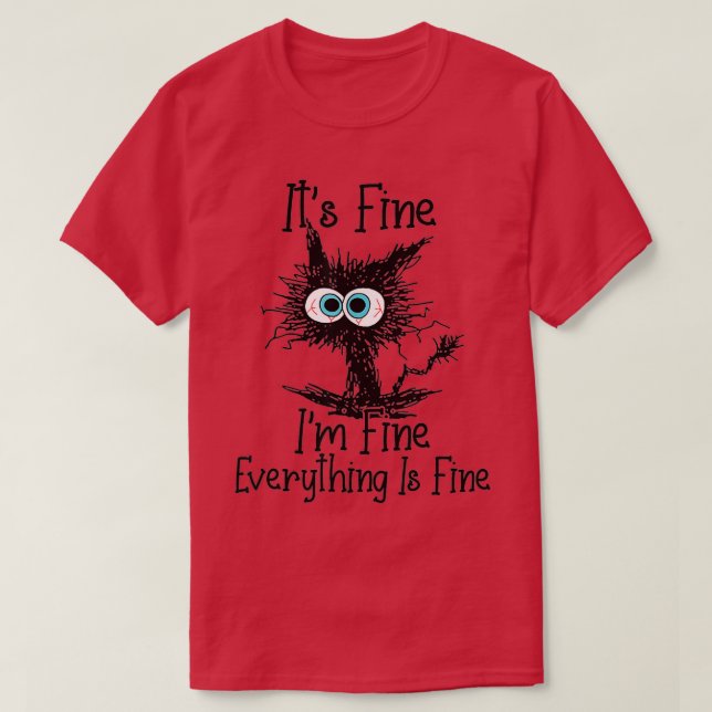 Camiseta Funny Cat Lovers It's Fine I'm Fine Everything Is  (Frente do Design)