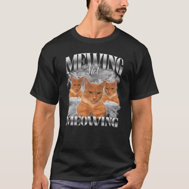 Camiseta Funny Cat Meme Mewing Not Meowing Pet Cat Trend Qu (Frente)