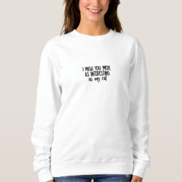 Camiseta Funny Cat Text Animal Pet Quote Sweater